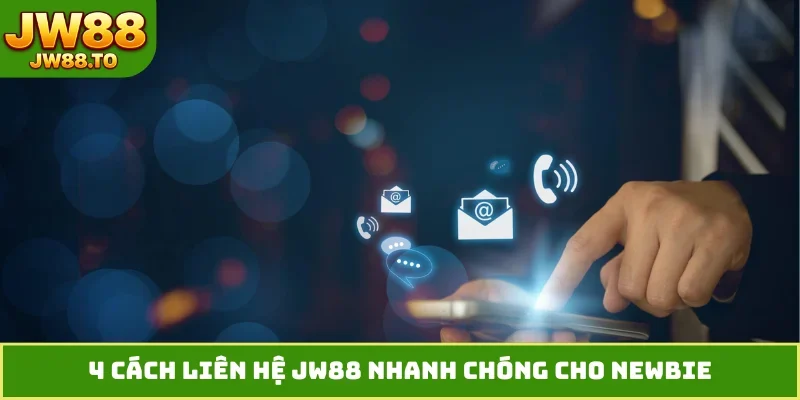 Liên Hệ JW88 - 5 Phương Thức Hỗ Trợ Khách Hàng Tốt Nhất - bet164.casa