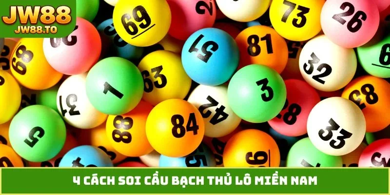 Soi Cầu Bạch Thủ Lô Miền Nam JW88 - Săn Số Chuẩn Xác - bet164.casa