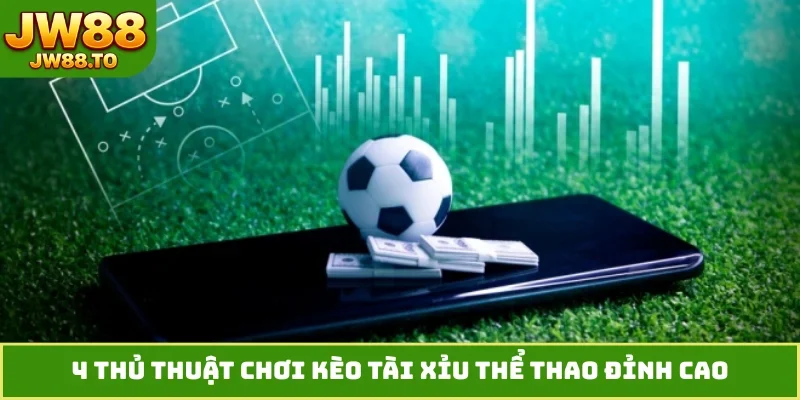 Kèo Tài Xỉu Thể Thao - 4 Lợi Thế Vượt Trội Khi Vào Tiền Lớn - bet164.casa