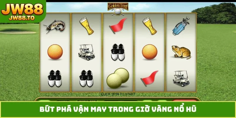 Giờ Vàng Nổ Hũ - 4 Bí Quyết Đánh Bại Mọi Thuật Toán - bet164.casa
