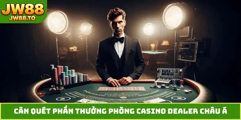 Phòng Casino Dealer Châu Á - Sảnh Cược Vip Đỉnh Cao - bet164.casa