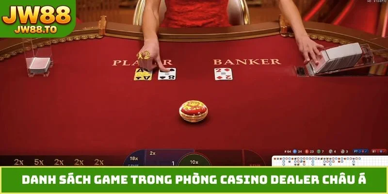 Phòng Casino Dealer Châu Á - Sảnh Cược Vip Đỉnh Cao - bet164.casa