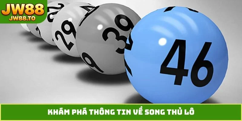 Song Thủ Lô Là Gì? Bí Kíp Chốt Số Bất Bại, Chơi Là Trúng - bet164.casa