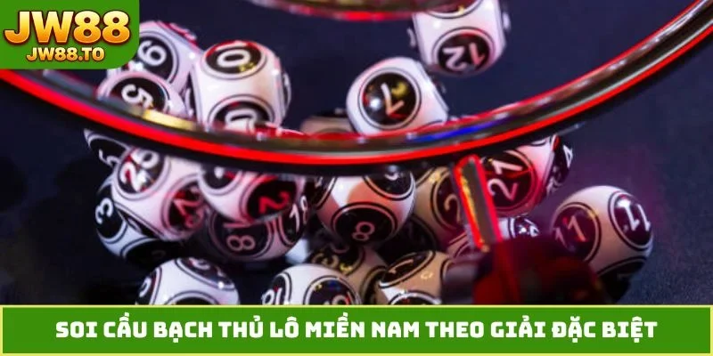 Soi Cầu Bạch Thủ Lô Miền Nam JW88 - Săn Số Chuẩn Xác - bet164.casa